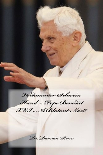 Verdammter Schwein Hund ...: Pope Benedict XVI ... A Blatant Nazi?