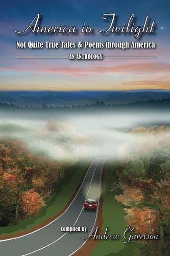 America in Twilight: Not Quite True Tales & Poems through America
