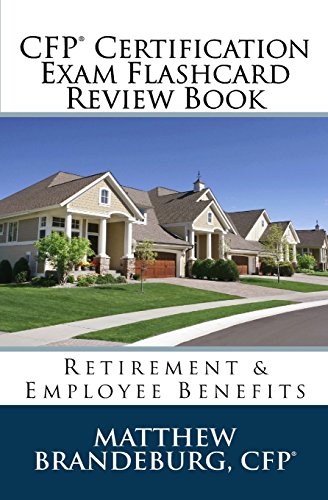 CFP Certification Exam Flashcard Review Book: Retirement & Employee Benefits (4th Edition)
