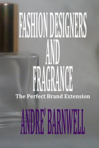 Fashion Designers and Fragrance: The Perfect Brand Extension