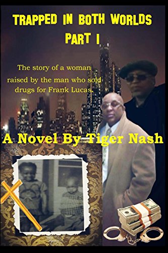 Trapped in Both Worlds Part l: The Story of the Woman Raised by the Man who Sold Drugs for Frank Lucas