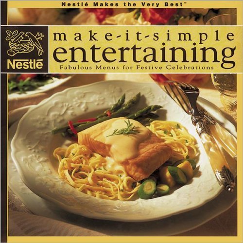 Make-It-Simple Entertaining: Fabulous Menus for Festive Celebrations