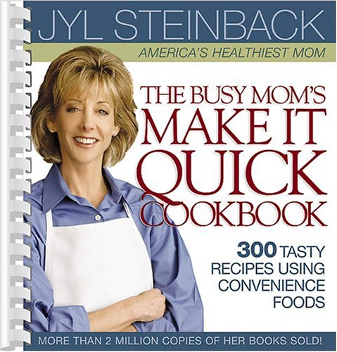 Busy Mom's Make it Quick Cookbook: 300 Tasty Recipes Using Convenience Foods