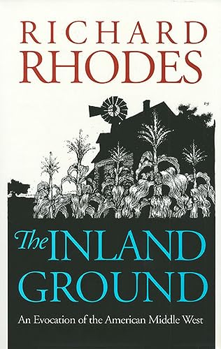 The Inland Ground: An Evocation of the American Middle West?Revised Edition