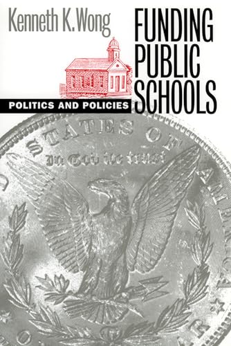 Funding Public Schools: Politics and Policies (Studies in Government and Public Policy)