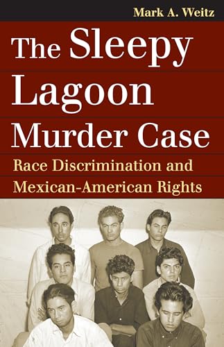 The Sleepy Lagoon Murder Case: Race Discrimination and Mexican-American Rights (Landmark Law Cases and American Society)