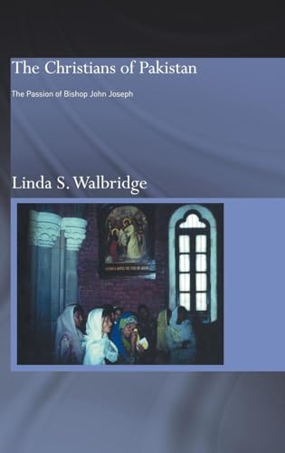 The Christians of Pakistan: The Passion of Bishop John Joseph