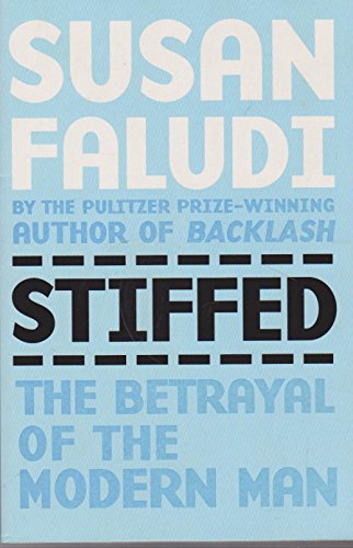 STIFFED: THE BETRAYAL OF THE MODERN MAN
