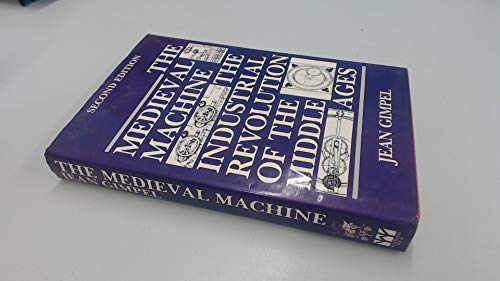 The Medieval Machine: Industrial Revolution of the Middle Ages