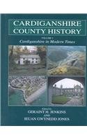 Cardiganshire in Modern Times (University of Wales Press - Cardiganshire County History)