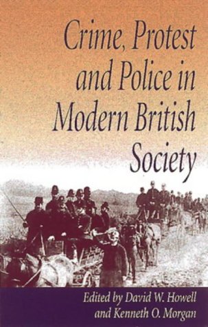 Crime, Protest And Police in Modern British Society: Essays in Memory of David J. V. Jones