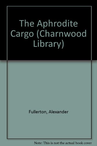 The Aphrodite Cargo (CH) (Charnwood Library Series)