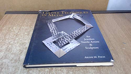 Textile Techniques in Metal : For Jewellers, Textile Artists and Sculptors