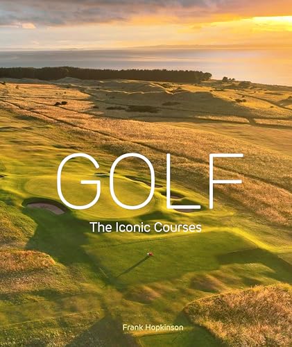 Golf: The Iconic Courses: The world's most iconic courses