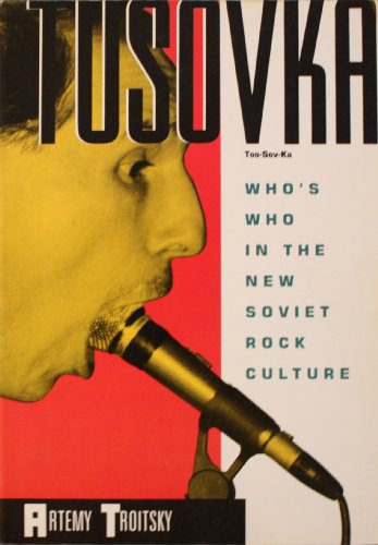 Tusovka: Who's Who in the New Soviet Rock Culture