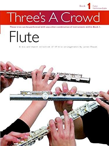 Three's a Crowd - Book 1 (Easy Intermediate): Flute