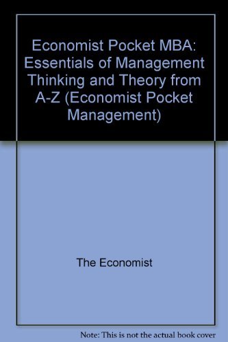 " Economist " Pocket MBA: Essentials of Management Thinking and Theory from A-Z (Economist Pocket Management)