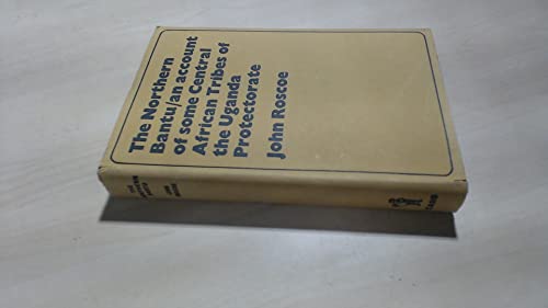 Northern Bantu: An Account of Some Central African Tribes of the Uganda Protectorate
