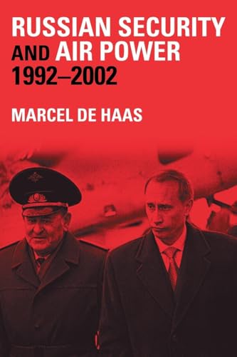 Russian Security and Air Power, 1992-2002 (Soviet (Russian) Military Theory and Practice)