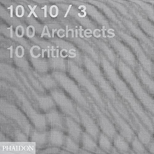10x10_3: 10 Critics, 100 Architects
