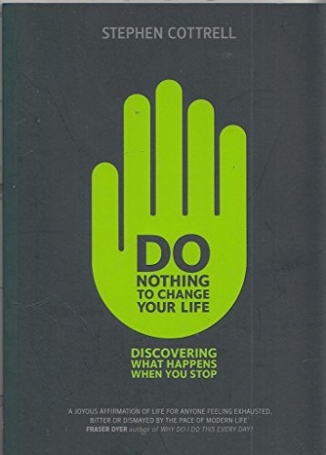 Do Nothing to Change Your Life: Discovering What Happens When You Stop