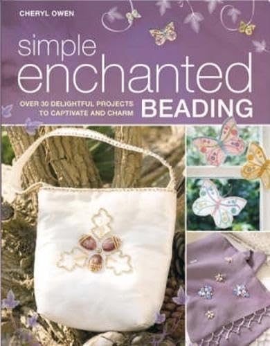 Simple Enchanted Beading: Over 30 Delightful Projects to Captivate and Charm