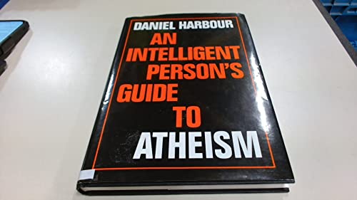 An Intelligent Person's Guide to Atheism