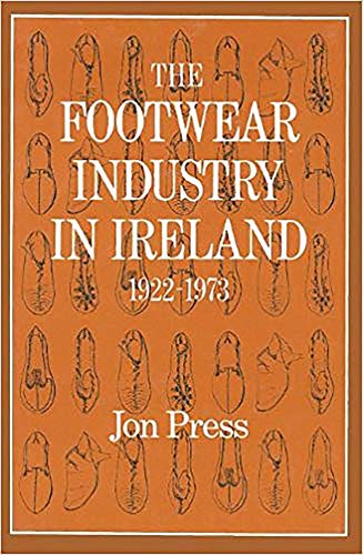 The Footwear Industry in Ireland: 1922-1973