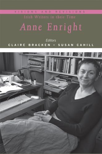 Anne Enright (8) (Visions and Revisions: Irish Writers in Their Time)
