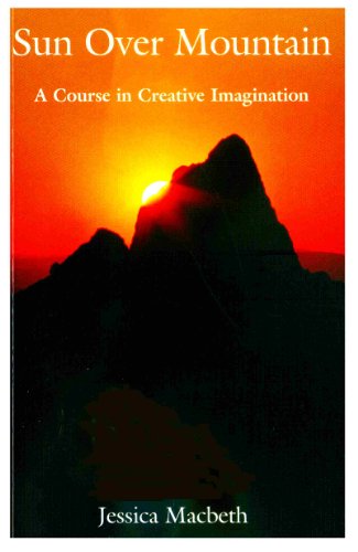 Sun over Mountain: A Course in Creative Imagination: A Course in Creative Imagery