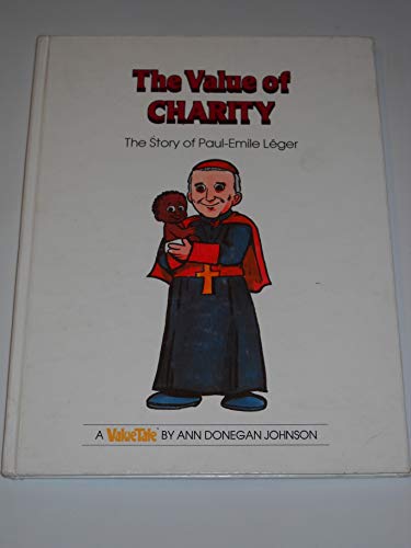 The Value of Charity: The Story of Paul-Emile Léger (The ValueTales series)
