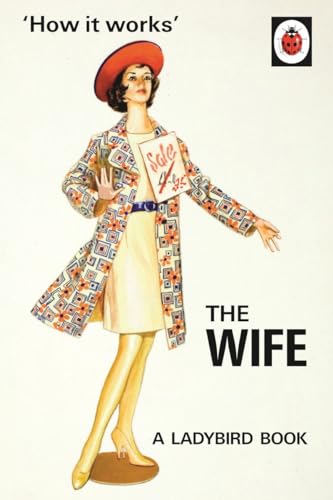 How it Works: The Wife (Ladybirds for Grown-Ups)