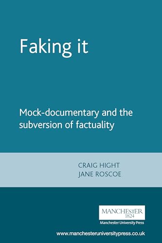 Faking it: Mock-documentary and the subversion of factuality