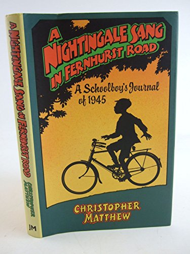 A Nightingale Sang in Fernhurst Road: A Schoolboy's Journal of 1945