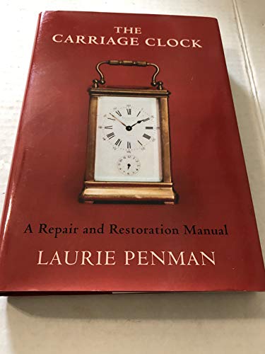 Carriage Clock: A Repair and Restoration Manual
