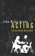 Acting: A Drama Studio Source Book