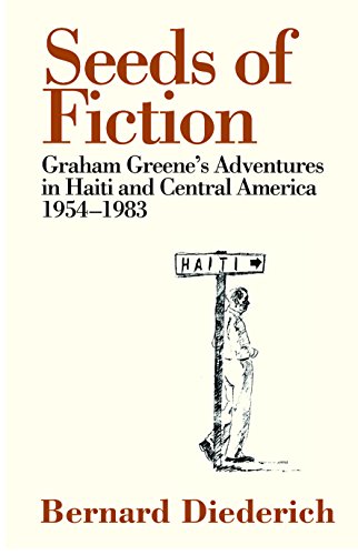 Seeds of Fiction: Graham Greene's Adventures in Haiti and Central America 1954–1983