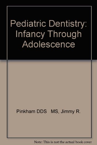 Pediatric Dentistry: Infancy Through Adolescence