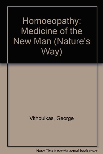 HOMOEOPATHY: MEDICINE OF THE NEW MAN (NATURE'S WAY)