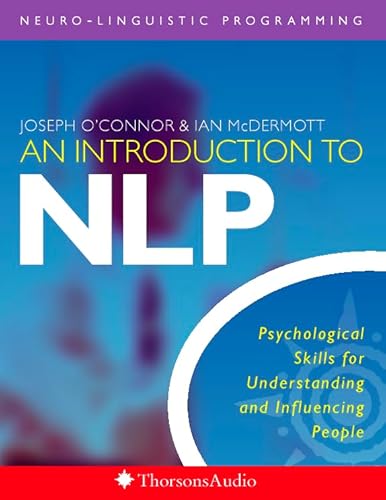 An Introduction to NLP: Psychological Skills for Understanding and Influencing People