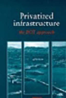 Privatized Infrastructure: The BOT approach