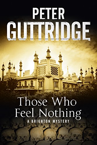 Those Who Feel Nothing: A Brighton-Based Mystery: 5 (Brighton Series)