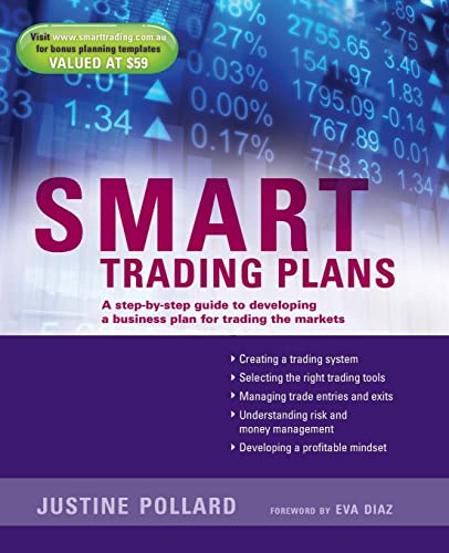 Smart Trading Plans: A Step-by-step guide to developing a business plan for trading the markets