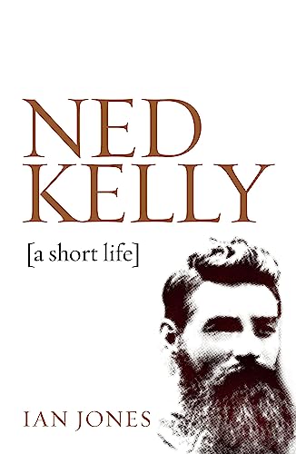 Ned Kelly: A Short Life