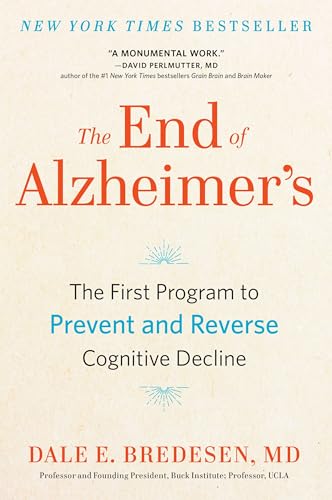 The End of Alzheimer's: The First Program to Prevent and Reverse Cognitive Decline