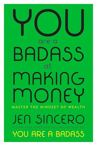 You Are a Badass at Making Money: Master the Mindset of Wealth