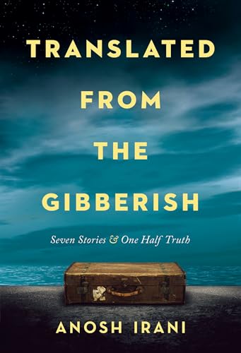 Translated from the Gibberish: Seven Stories and One Half Truth