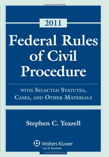 Federal Rules of Civil Procedure: With Selected Statutes, Cases, and Other Materials - 2011
