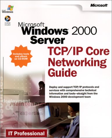 Microsoft Windows 2000 Server TCP IP Core Networking Guide (IT Professional)