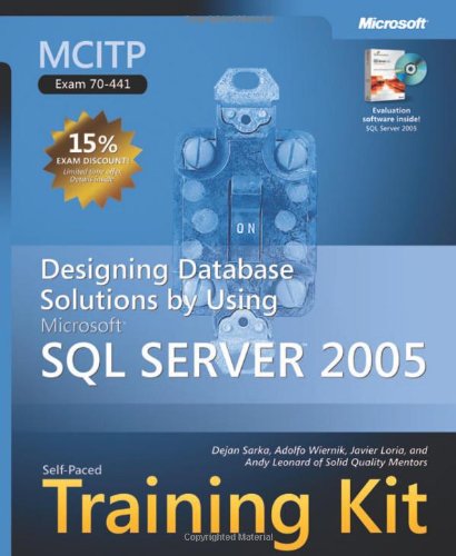 MCITP Self-Paced Training Kit (Exam 70-441): Designing Database Solutions by Using Microsoft SQL Server(TM) 2005